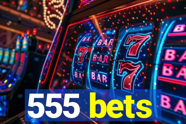 555 bets